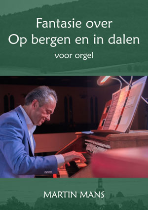 Fantasie over 'Op bergen en in dalen' voor orgel - Notenschrift